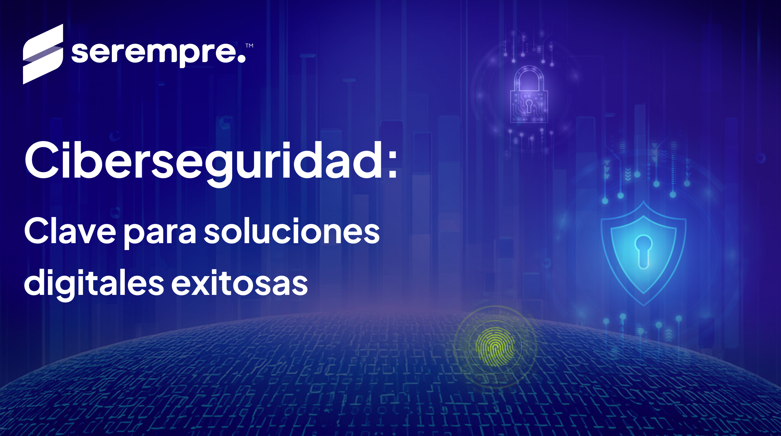 Blog de ciberseguridad: Una de las claves para soluciones digitales exitosas